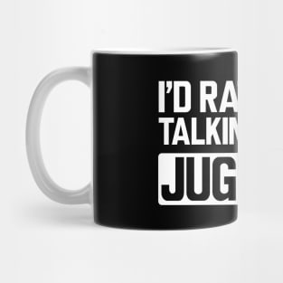 Juggler - I'd rather be talking about juggling w Mug